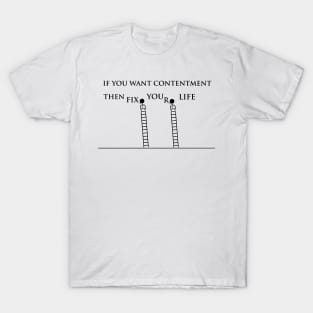 IF YOU WANT CONTENTMENTV2 T-Shirt